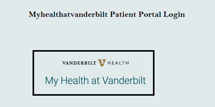 Myhealthatvanderbilt Patient Portal
